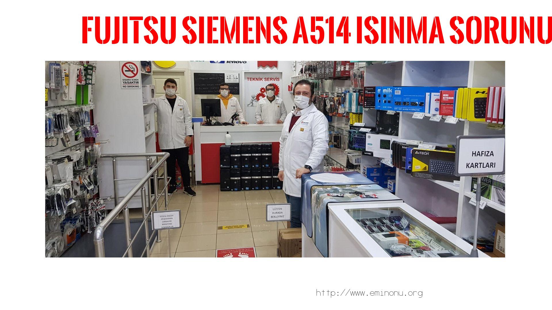 Marka Model Isınma Sorunu  Fujitsu Sıemens  A514  ısınma sorunu