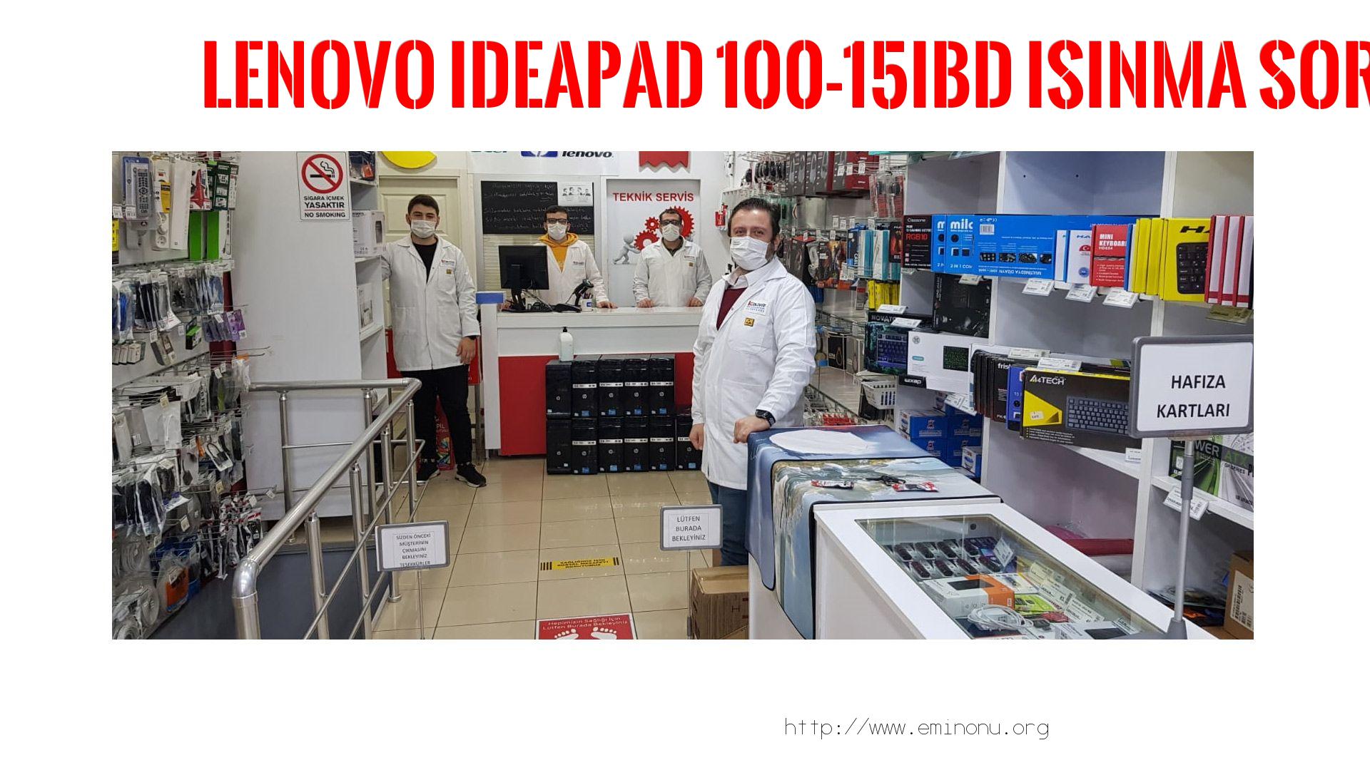 Marka Model Isınma Sorunu  Lenovo  Ideapad 100-15ıbd  ısınma sorunu