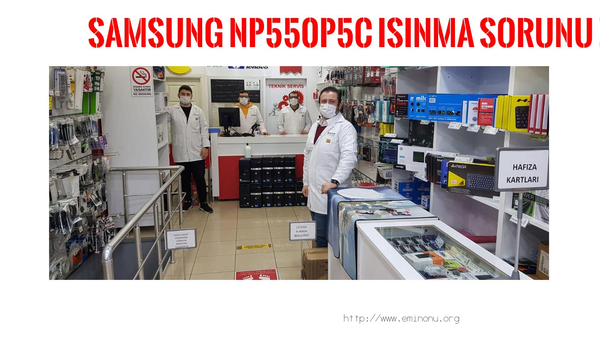 Marka Model Isınma Sorunu  Samsung  Np550p5c  ısınma sorunu
