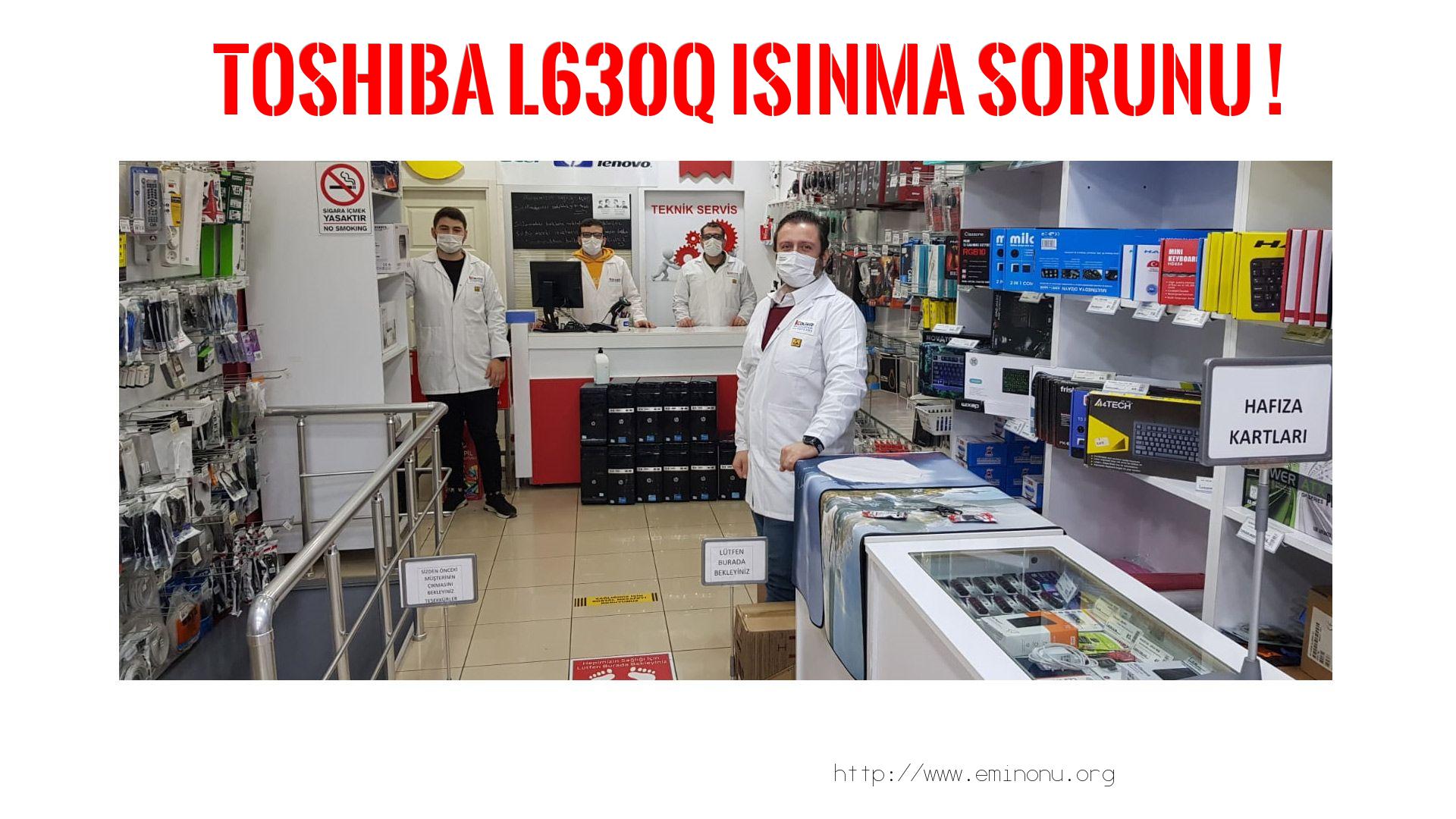 Marka Model Isınma Sorunu  Toshıba  L630q  ısınma sorunu