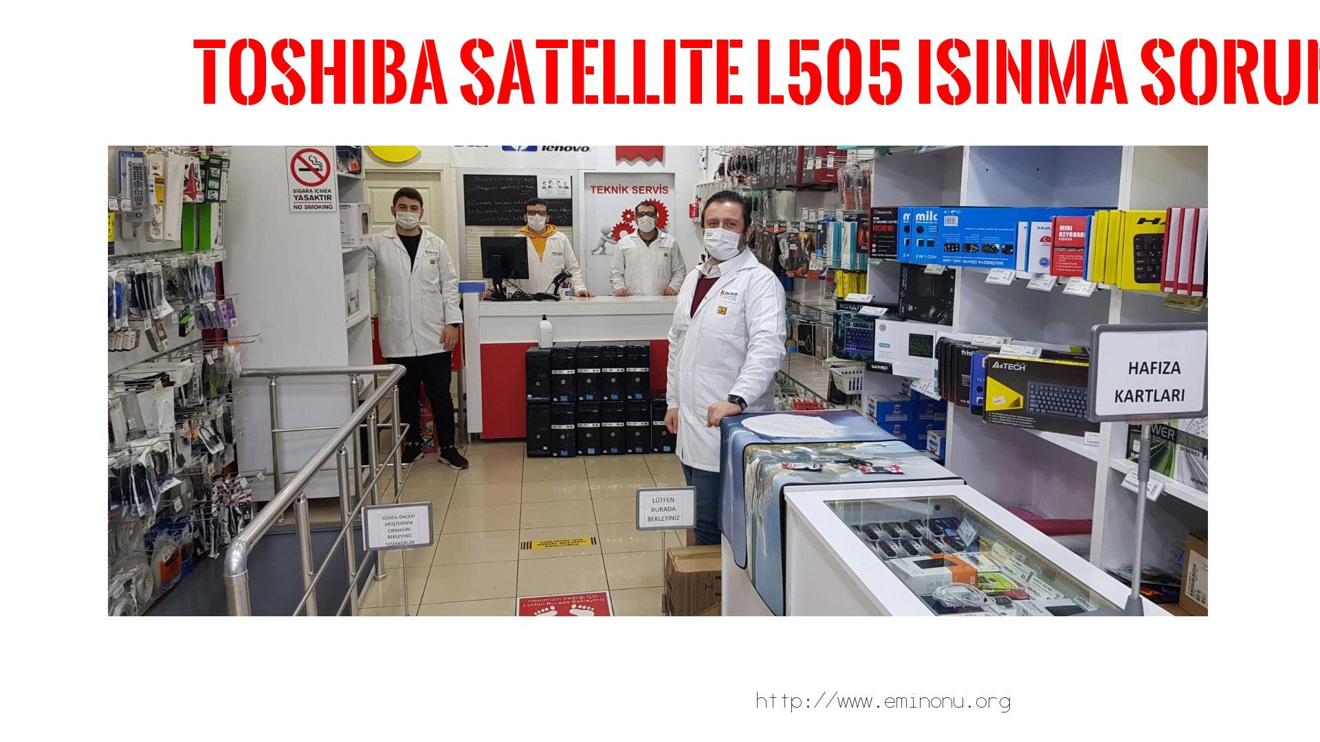 Marka Model Isınma Sorunu  Toshıba  Satellite L505  ısınma sorunu