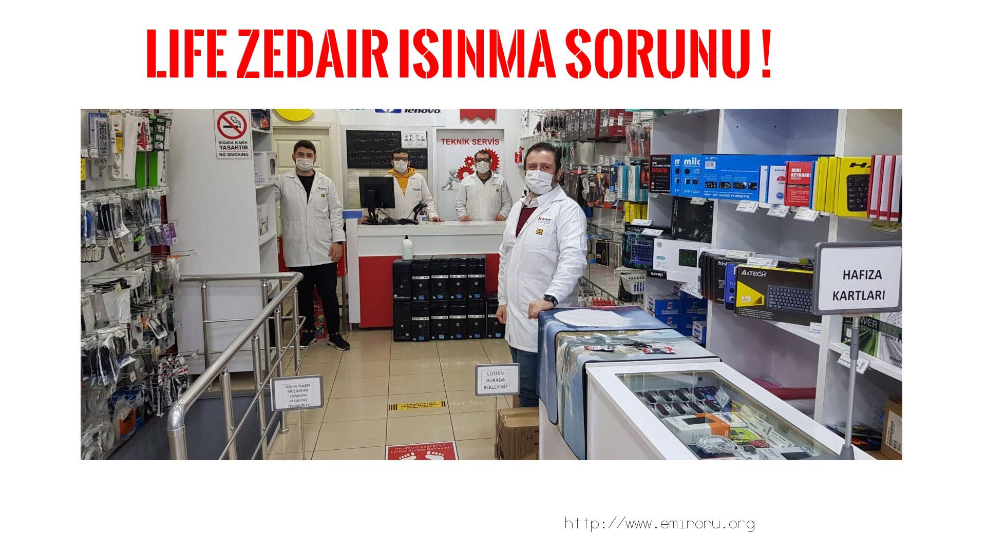 Marka Model Isınma Sorunu  Lıfe  Zedaır  ısınma sorunu