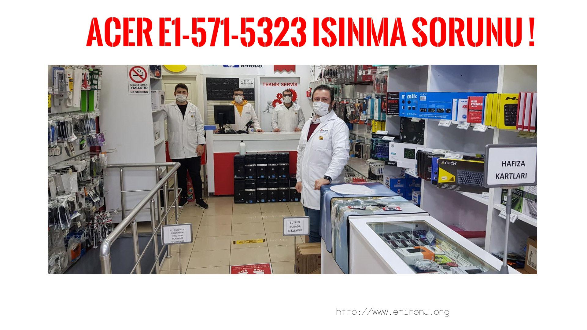 Marka Model Isınma Sorunu  Acer  E1-571-5323  ısınma sorunu