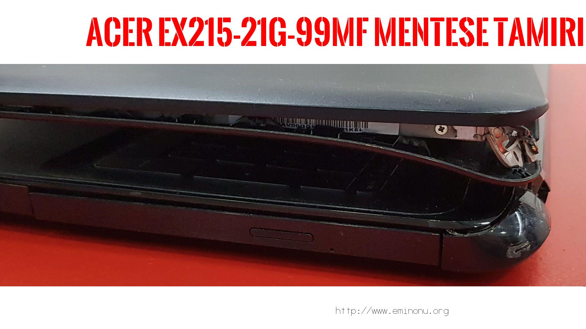 Menteşe Tamiri  Acer  Ex215-21g-99mf  MENTEŞE TAMİRİ