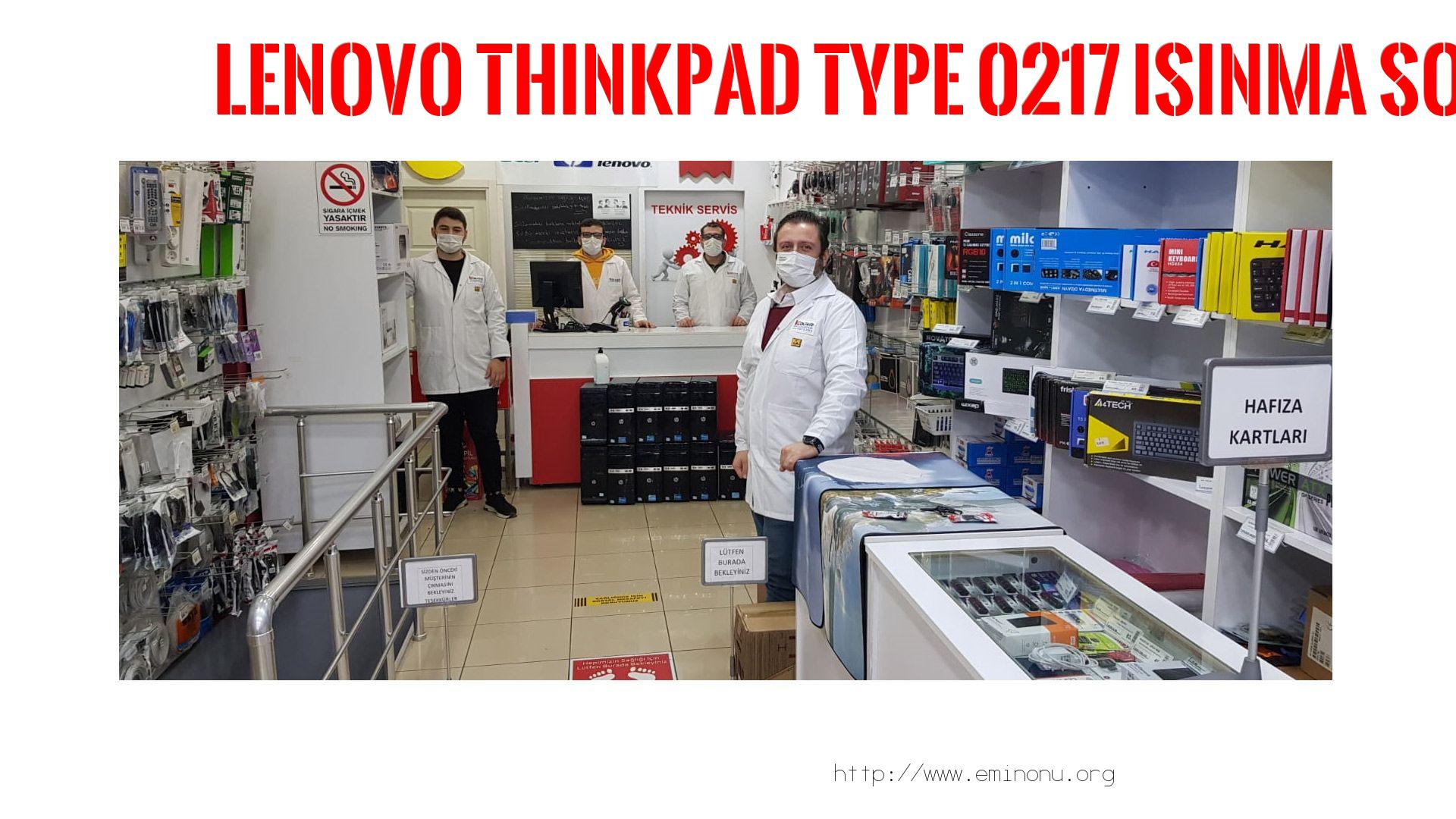 Marka Model Isınma Sorunu  Lenovo  Thınkpad Type 0217  ısınma sorunu