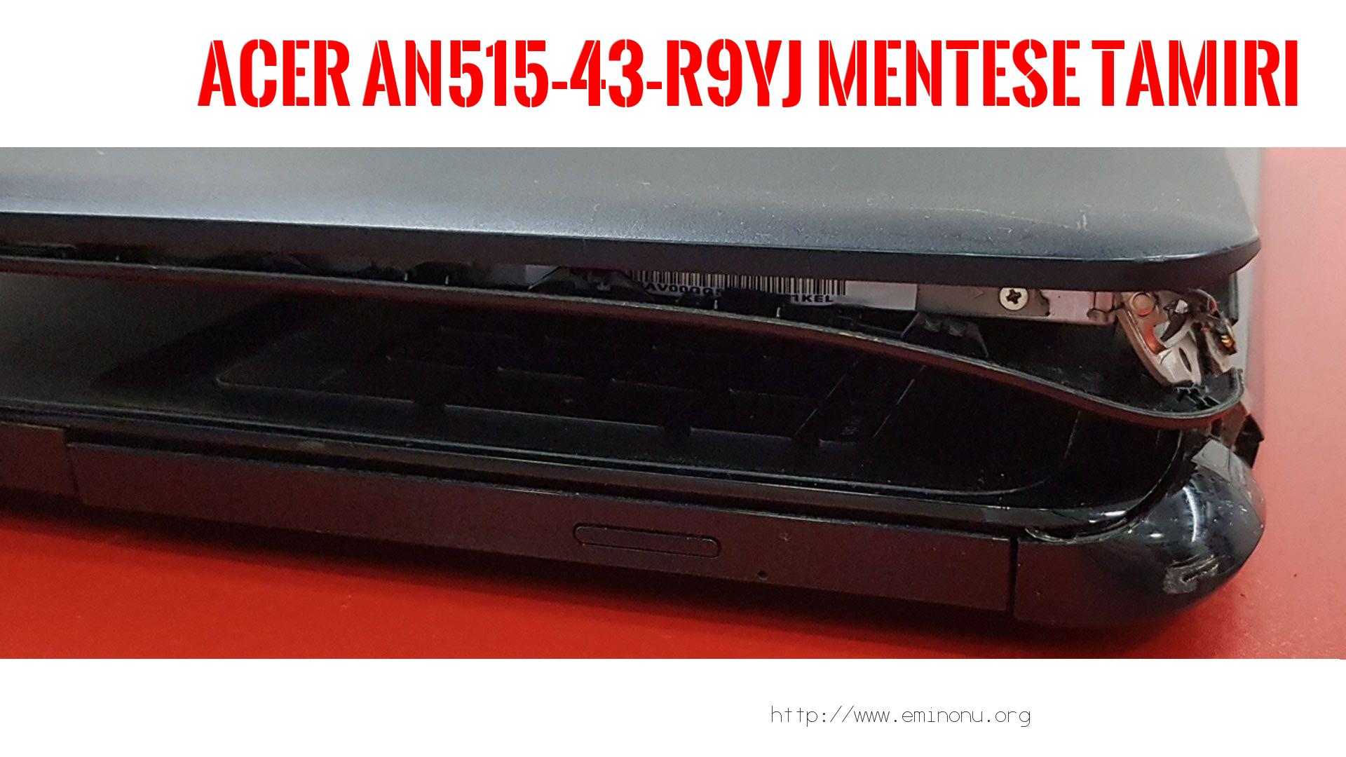 Menteşe Tamiri  Acer  An515-43-r9yj  MENTEŞE TAMİRİ