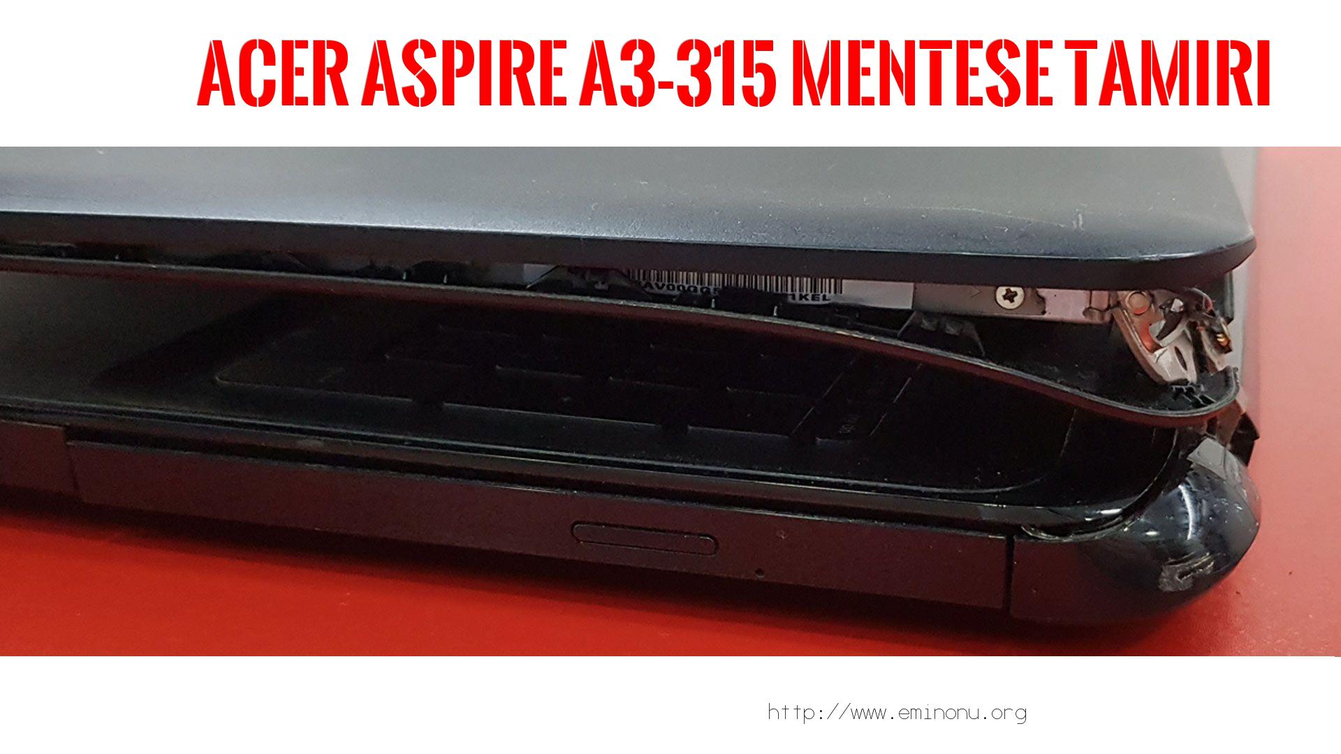 Menteşe Tamiri  Acer  Aspire A3-315  MENTEŞE TAMİRİ