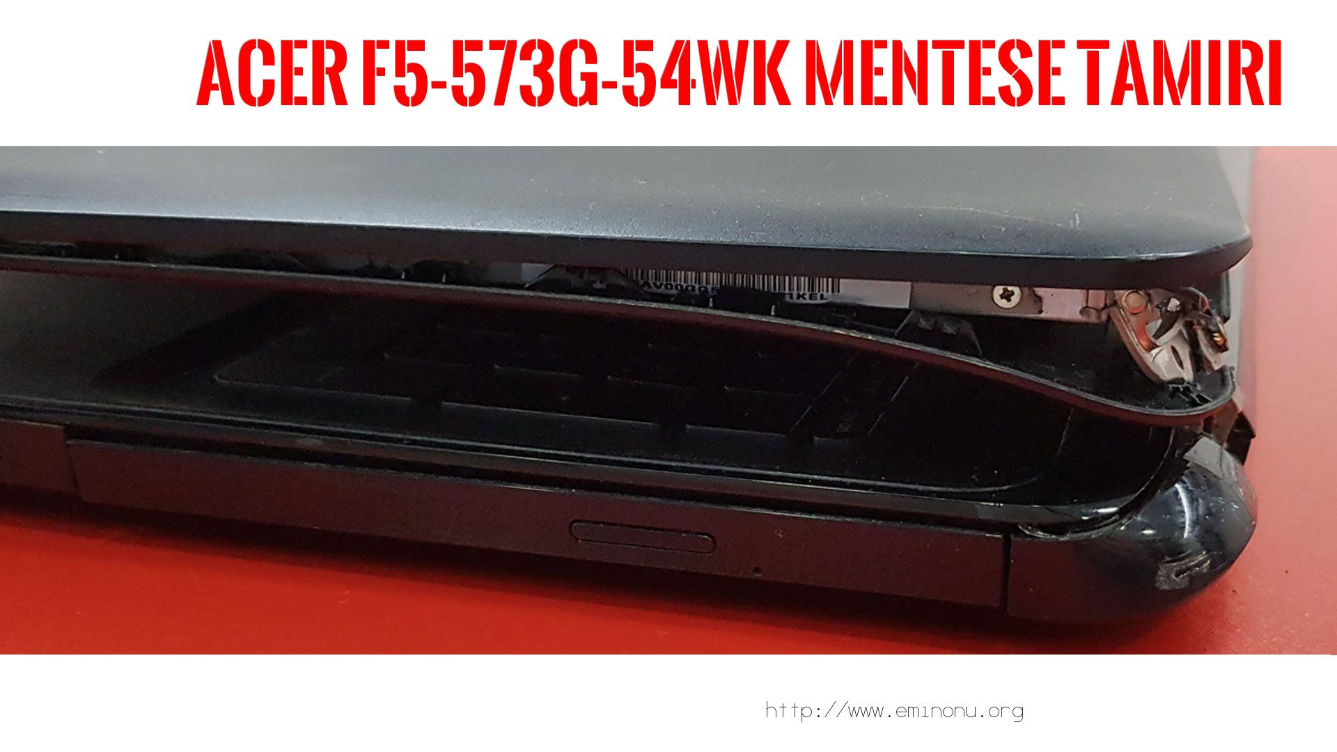 Menteşe Tamiri  Acer  F5-573g-54wk  MENTEŞE TAMİRİ