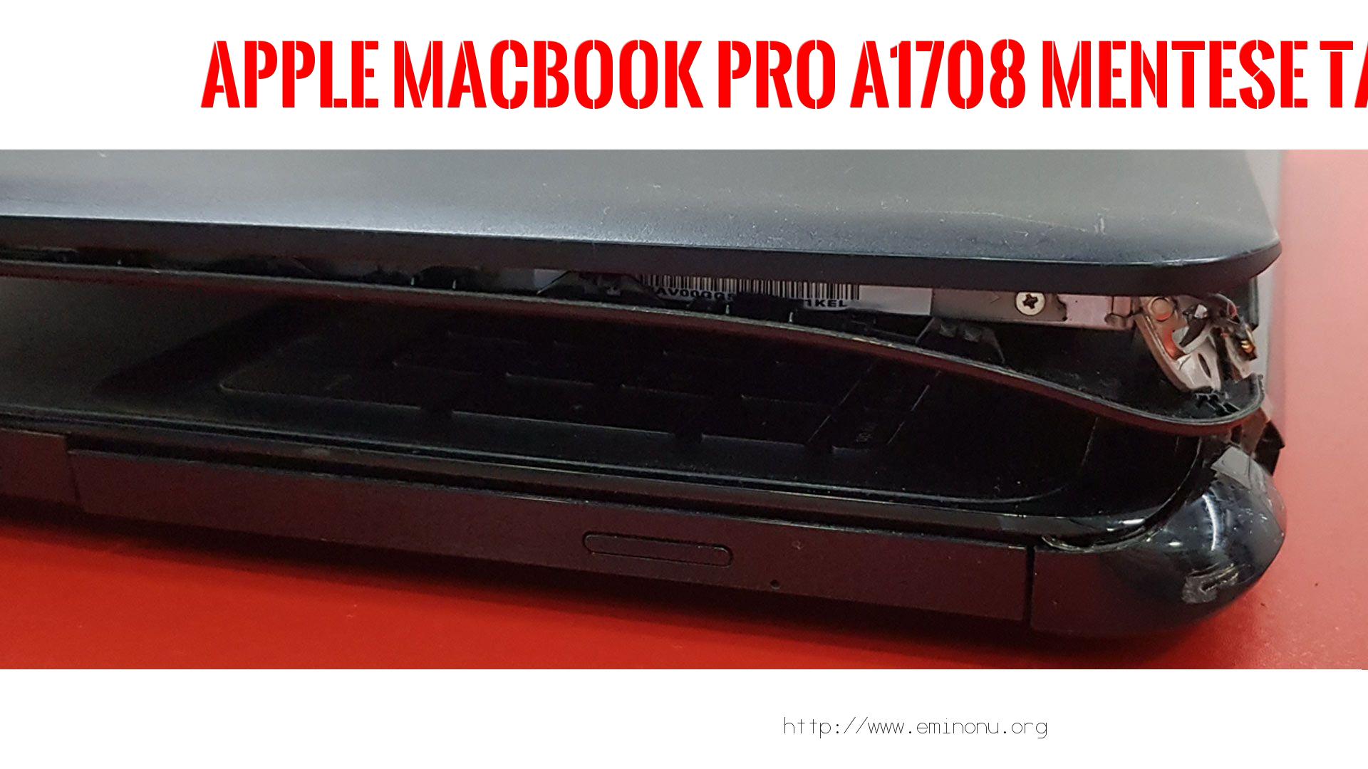 Menteşe Tamiri  Apple  Macbook Pro A1708  MENTEŞE TAMİRİ
