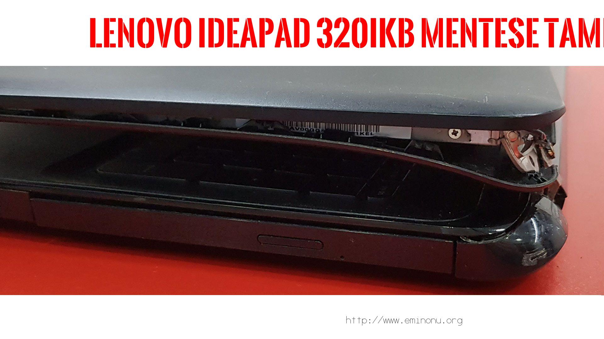 Menteşe Tamiri  Lenovo  Ideapad 320ıkb  MENTEŞE TAMİRİ