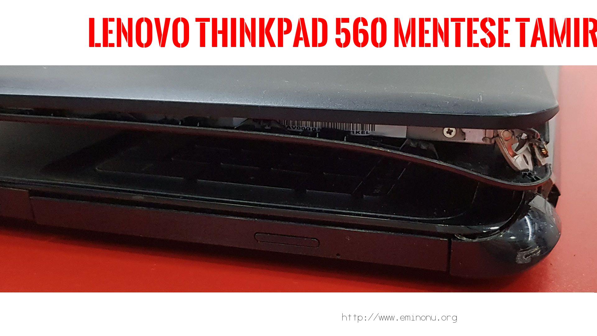 Menteşe Tamiri  Lenovo  Thınkpad 560  MENTEŞE TAMİRİ