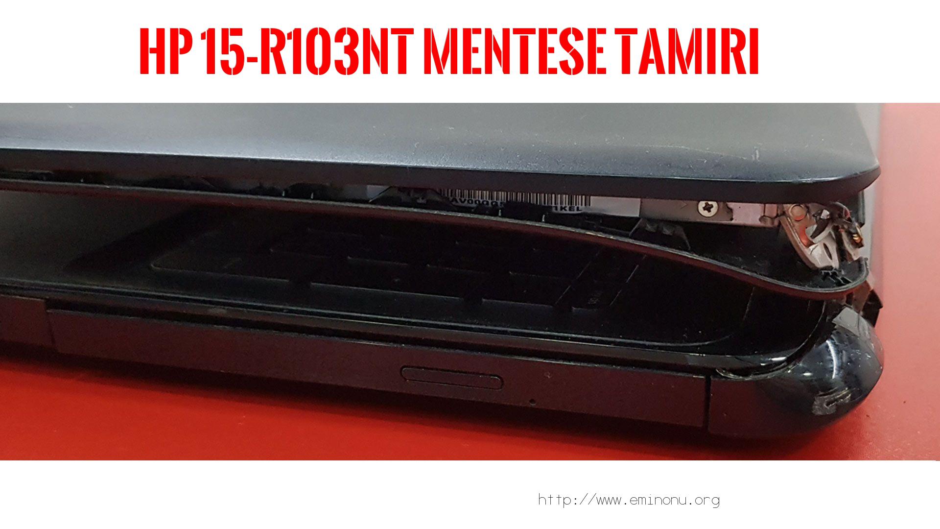 Menteşe Tamiri  Hp  15-r103nt  MENTEŞE TAMİRİ