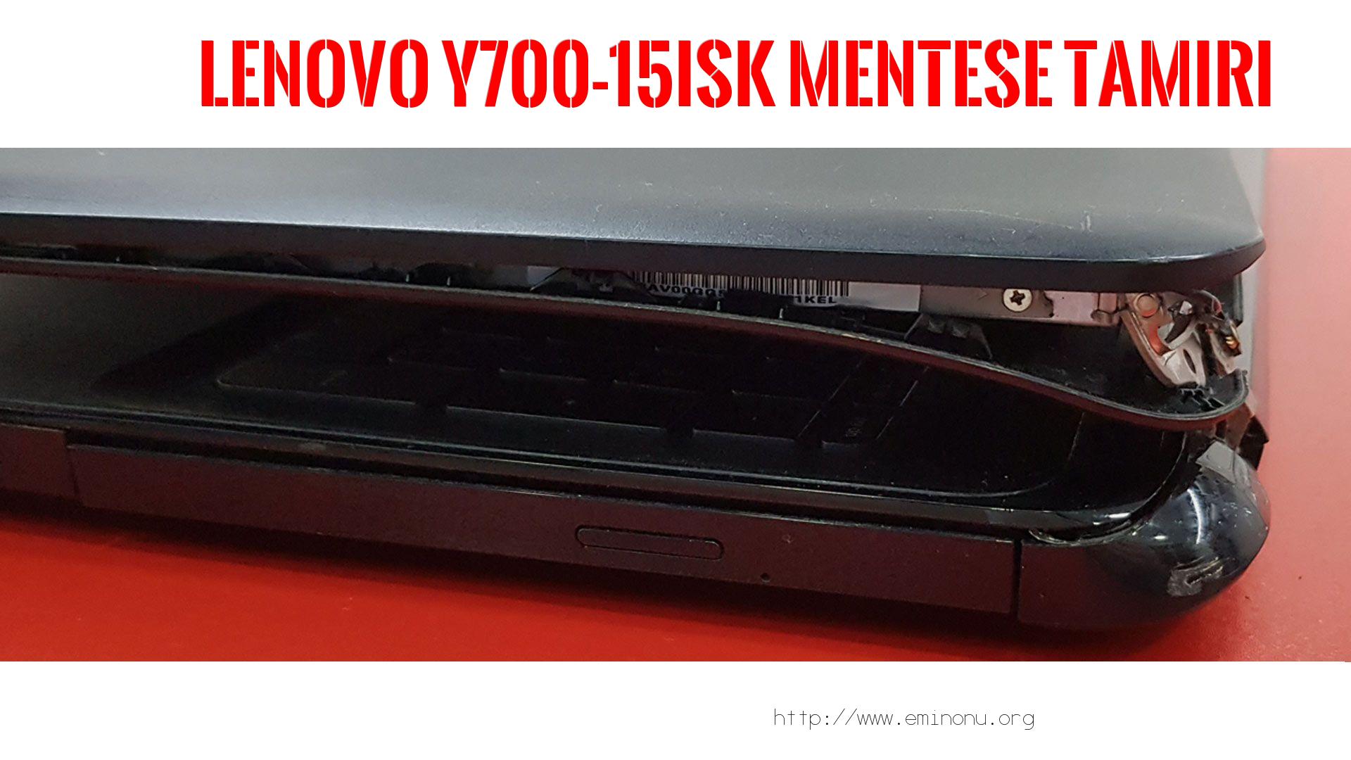 Menteşe Tamiri  Lenovo  Y700-15ısk  MENTEŞE TAMİRİ