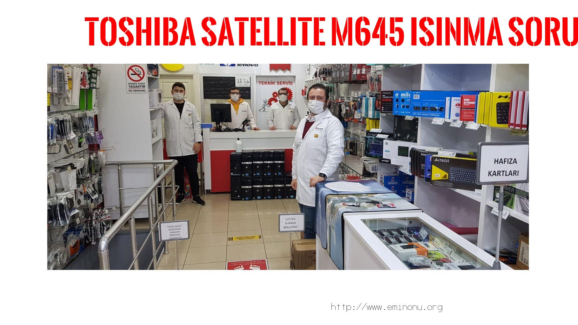 Marka Model Isınma Sorunu  Toshıba  Satellite M645  ısınma sorunu