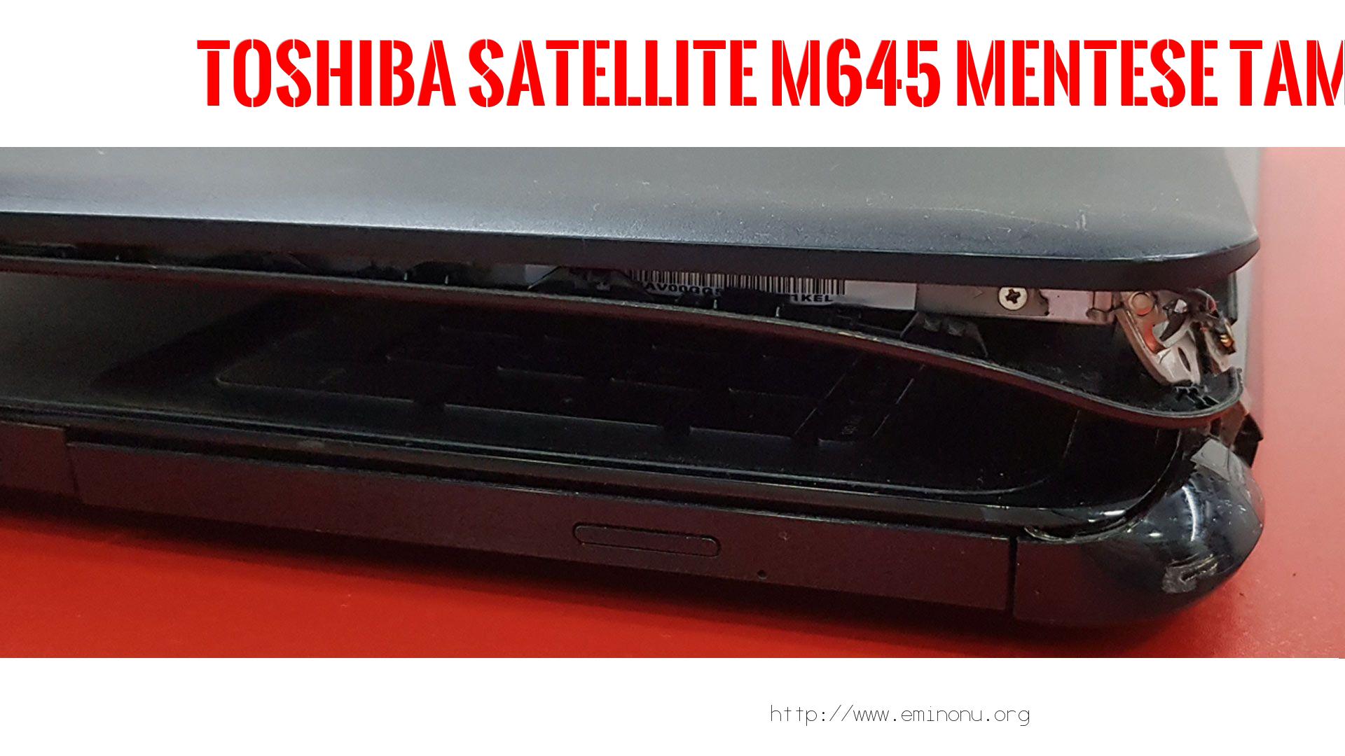 Menteşe Tamiri  Toshıba  Satellite M645  MENTEŞE TAMİRİ