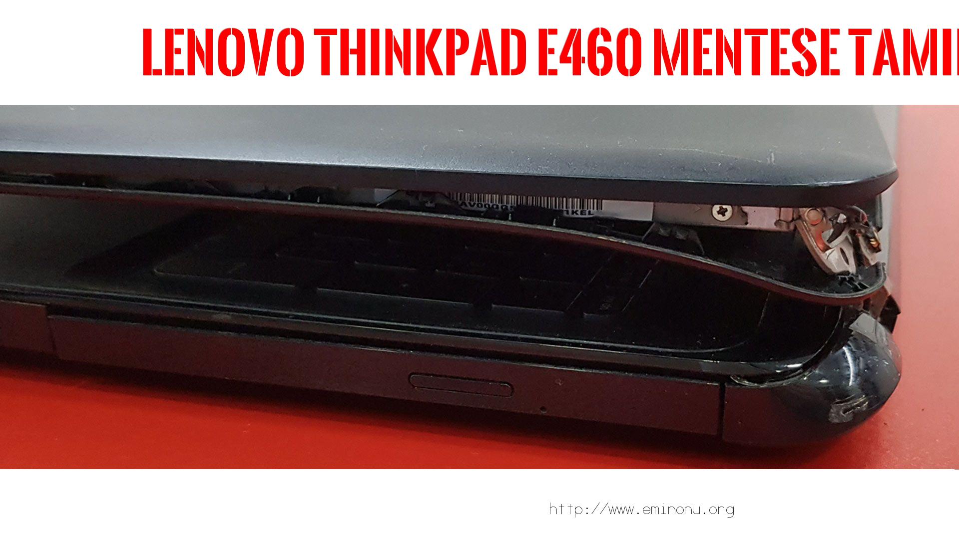 Menteşe Tamiri  Lenovo  Thinkpad E460  MENTEŞE TAMİRİ